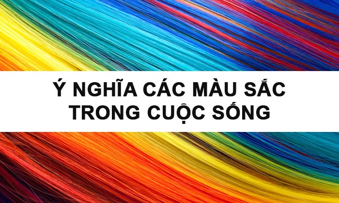 y nghia cua mau sac trong cuoc song