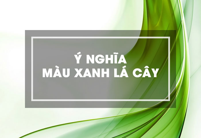y nghia mau xanh la cay
